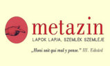 A Metazin internetes oldalakat szemléző, kiegyensúlyozott, sokszínű honlap. Témái: politika és politika-elmélet, a kultúra társadalmi vonatkozásai és az internetes tartalomszolgáltatás