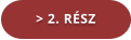 > 2. RÉSZ