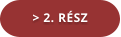 > 2. RÉSZ