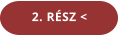 2. RÉSZ <